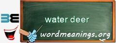 WordMeaning blackboard for water deer